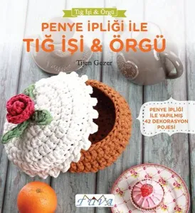 Penye İpiliği ile Tığ İşi - Örgü