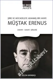 Şiire ve Mücadeleye Adanmış Bir Hayat: Müştak Erenus -         2023