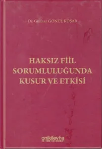 Haksız Fiil Sorumluluğunda Kusur ve Etkisi