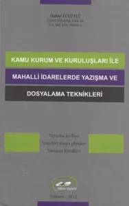 KAMU KURUM VE KURULUŞLARI İLE MAHALLİ İDARELERDE YAZIŞMA VE DOSYALAMA TEKNİKLERİ