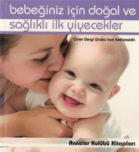 Bebeğiniz İçin Doğal ve Sağlıklı İlk Yiyecekler