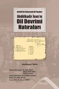 Atatürk’ün Sofrasında Bir Başkurt  - Abdülkadir İnan’ın Dil Devrimi Hatıraları