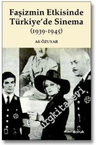 Faşizmin Etkisinde Türkiye'de Sinema (1939 - 1945) -         2011