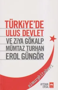 Türkiye'de Ulus Devlet ve Ziya Gökalp, Mümtaz Turhan, Erol Güngör -