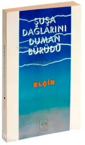 Şuşa Dağlarını Duman Bürüdü