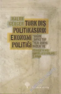 Türk Dış Politikasının Ekonomi Politiği: Soğuk Savaş'tan Yeni Dünya Düzeni'ne -         2012