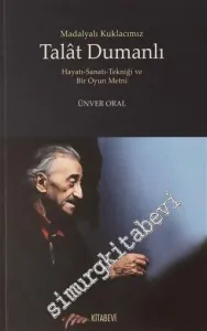 Madalyalı Kuklacımız Talat Dumanlı Hayatı Sanatı Tekniği ve Bir Oyun Metni -         2020
