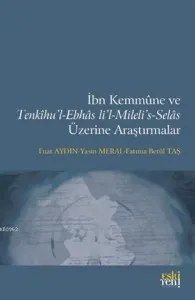 İbn Kemmune ve Tenkihu'l-Ebhas li'l-Mileli's-Selas Üzerine Araştırmalar