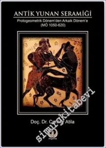 Antik Yunan Seramiği : Protogeometrik Dönem'den Arkaik Dönem'e (MÖ 1050-620) (CİLTLİ) -        2021