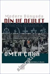 Modern Dünyada Din ve Devlet : Bitmeyen Beraberlik -         2023