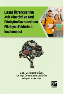 Lisans Öğrencilerinin Atık Yönetimi ve Geri Dönüşüm Davranışlarını Etkileyen Faktörlerin İncelenmesi
