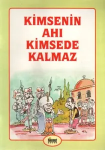 İbretli Hikayeler: Kimsenin Ahı Kimsede Kalmaz