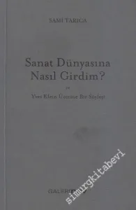 Sanat Dünyasına Nasıl Girdim ? Ve Yves Klein Üzerine Bir Söyleşi -