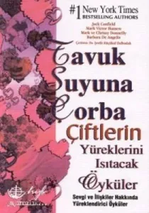 Tavuk Suyuna Çorba Çiftlerin Yüreklerini Isıtacak Öyküler Tavuk Suyuna Çorba Çiftlerin Yüreklerini Isıtacak Öyküler