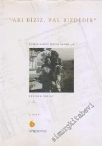 Arı Biziz Bal Bizdedir: Dünden Bugüne Türkiye'de Arıcılık -        2006