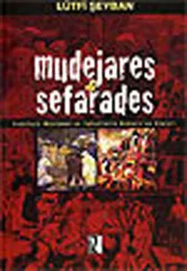 Mudejares & Sefarades; Endülüslü Müslüman ve Yahudilerin Osmanlı'ya Göçleri