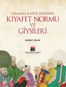 Osmanlı İlmiye Sınıfının Kıyafet Normu ve Giysileri (KUŞE)
