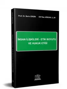 İnsan İlişkileri - Etik Boyutu ve Hukuk Etiği