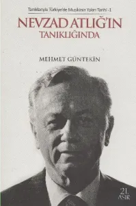 Tanıklarıyla Türkiye'de Musikinin Yakın Tarihi 1 Nevzad Atlığ'ın Tanıklığında