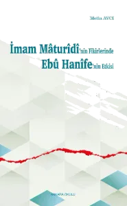 İmam Mâturîdî'nin Fikirlerinde Ebû Hanîfe'nin Etkisi