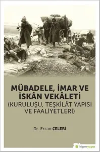 Mübadele İmar ve İskan Vekaleti; (Kuruluşu Teşkilat Yapısı ve Faaliyetleri)