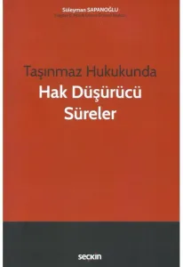 Taşınmaz Hukukunda Hak Düşürücü Süreler