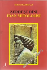 Zerdüşt Dini: İran Mitolojisi -