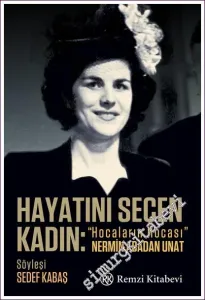 Hayatını Seçen Kadın Hocaların Hocası Nermin Abadan Unat -         2022