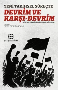 Yeni Tarihsel Süreçte Devrim ve Karşı-Devrim