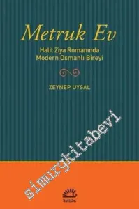 Metruk Ev: Halit Ziya Romanında Modern Osmanlı Bireyi -         2014