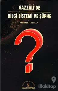Gazzali'de Bilgi Sistemi ve Şüphe