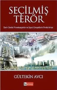 Seçilmiş Terör; Derin Devlet Provakasyonlar ve Siyasi Cinayetlerin Perde Arkası