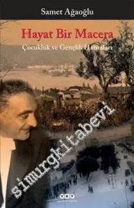 Hayat Bir Macera: Çocukluk ve Gençlik Hatıraları -         2013