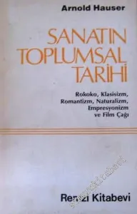 Sanatın Toplumsal Tarihi: Rokoko, Klasisizm, Romantizm, Naturalizm, Empresyonizm ve Film Çağı -        1984