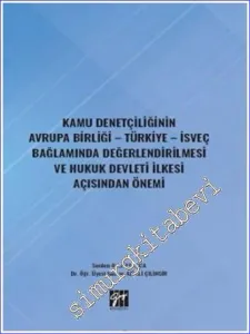 Kamu Denetçiliğinin Avrupa Birliği - Türkiye - İsveç Bağlamında Değerlendirilmesi ve Hukuk Devleti İlkesi Açısından Önemi -         2022