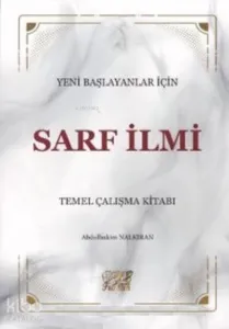 Yeni Başlayanlar İçin Sarf İlmi Temel Çalışma Kitabı