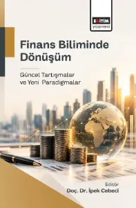 Finans Biliminde Dönüşüm: Güncel Tartışmalar ve Yeni Paradigmalar