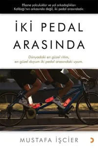 İki Pedal Arasında; Dünyadaki en güzel ritim, en güzel duyum iki pedal arasındaki uyum.