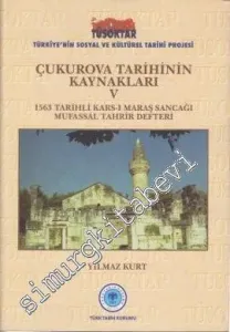 Çukurova Tarihinin Kaynakları 5: 1563 Tarihli Kars-ı Maraş Sancağı Mufassal Tahrir Defteri -         2011