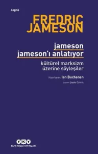 Jameson Jameson'ı Anlatıyor; Kültürel Marksizm Üzerine Söyleşiler