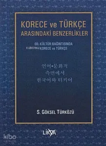 Korece ve Türkçe Arasındaki Benzerlikler;Dil - Kültür Bağıntısında Korece ve Türkçe