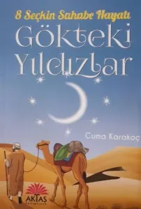 Gökteki Yıldızlar; 8 Seçkin Sahabe Hayatı
