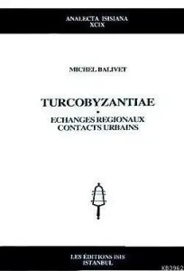 Turcobyzantiae Echanges Regionaux, Contacts Urbains