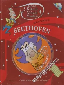 Klasik Müzik Masalları 4 : Duygu Makinesi  : Beethoven CİLTLİ (CD'Lİ Masallar) -        2017