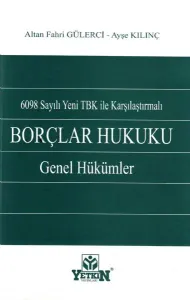 6098 Sayılı Yeni Tbk İle Karşılaştırmalı Borçlar Hukuku Genel Hükümler