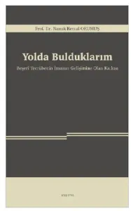 Yolda Bulduklarım;Beşerî Tecrübenin İnsanın Gelişimine Olan Katkısı