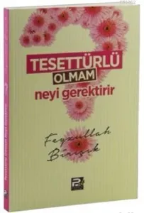 Tesettürlü Olmam Neyi Gerektirir