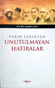 Yakın Tarihten Unutulmayan Hatıralar