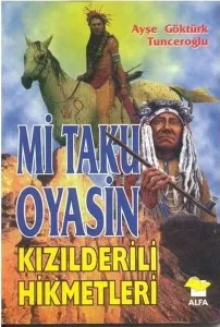 Mi Taku Oyasin; Kızılderili Hikmetleri