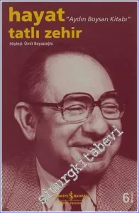 Hayat Tatlı Zehir: Aydın Boysan Kitabı -